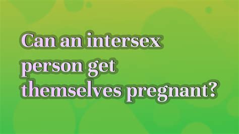 can an intersex person get themselves pregnant|Hermaphrodites Avoid Self